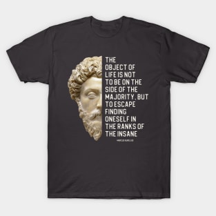 Marcus Aurelius quote about the majority and the insane, plus statue portrait T-Shirt